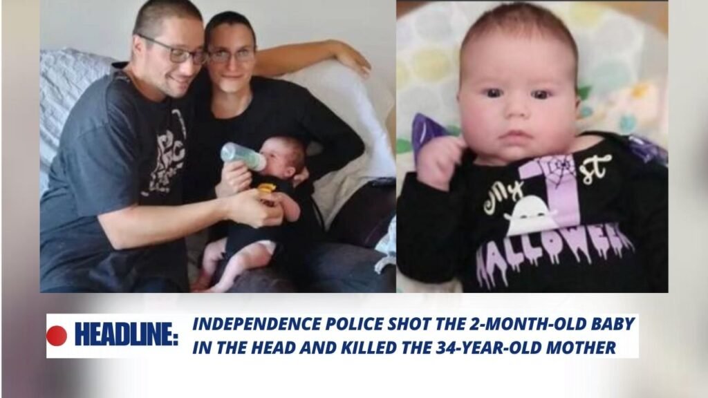 Independence Police Shot the 2-month-old Baby in the Head and Killed the 34-year-old Mother