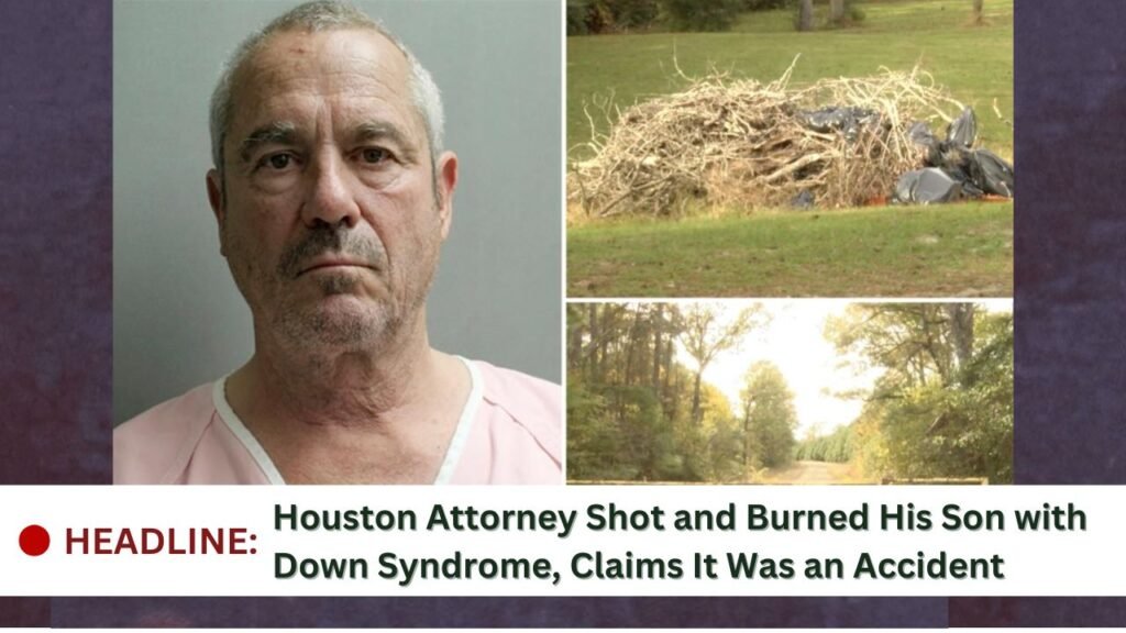 Houston Attorney Shot and Burned His Son with Down Syndrome, Claims It Was an Accident