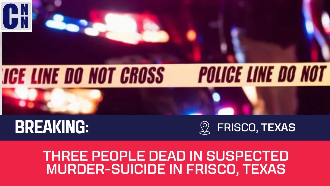 Three People Dead in Suspected Murder-Suicide in Frisco, Texas